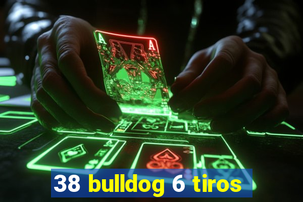 38 bulldog 6 tiros