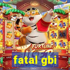 fatal gbi