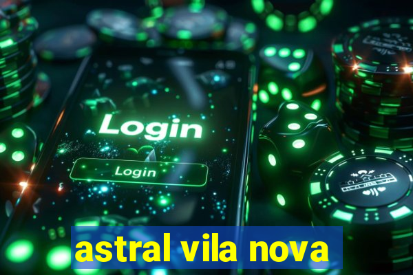 astral vila nova