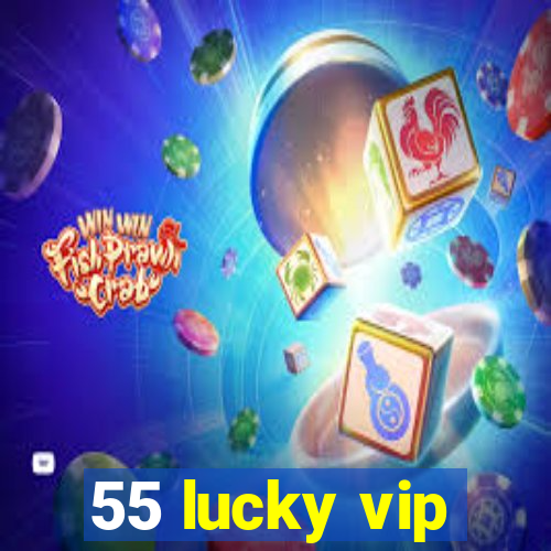 55 lucky vip