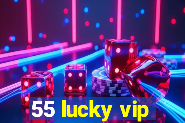 55 lucky vip