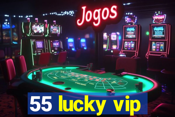 55 lucky vip