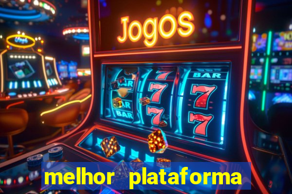 melhor plataforma do tigrinho