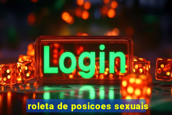 roleta de posicoes sexuais