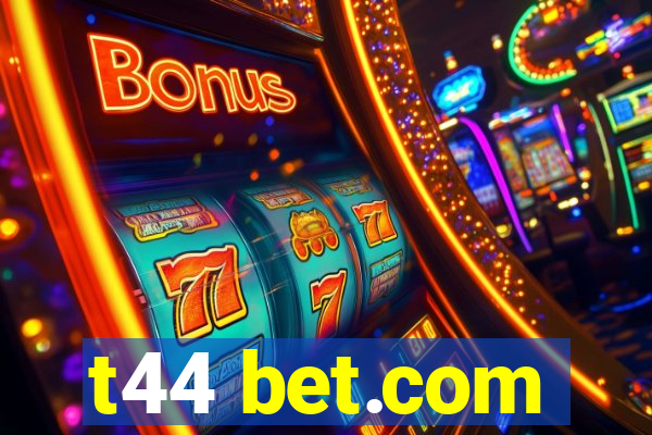 t44 bet.com