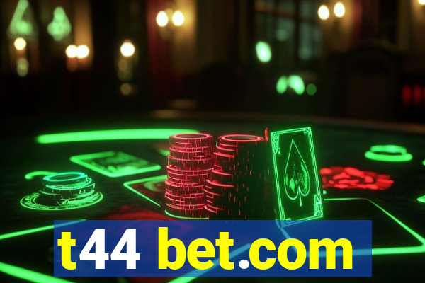 t44 bet.com