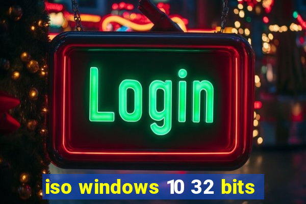 iso windows 10 32 bits