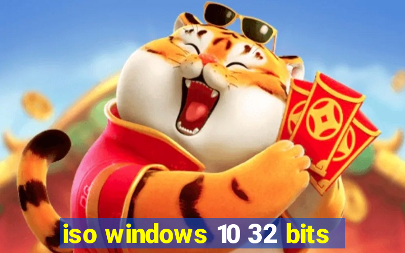 iso windows 10 32 bits