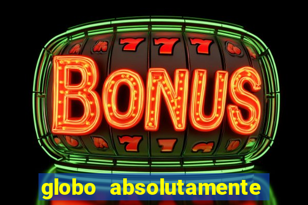 globo absolutamente tudo noticias