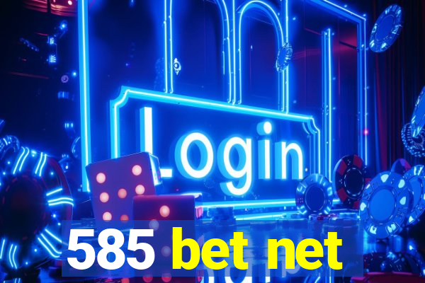 585 bet net