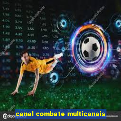 canal combate multicanais