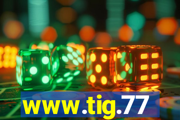 www.tig.77