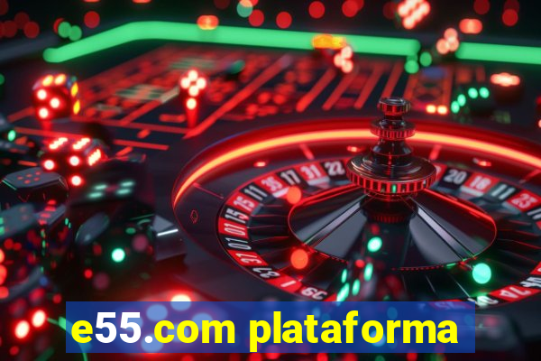 e55.com plataforma