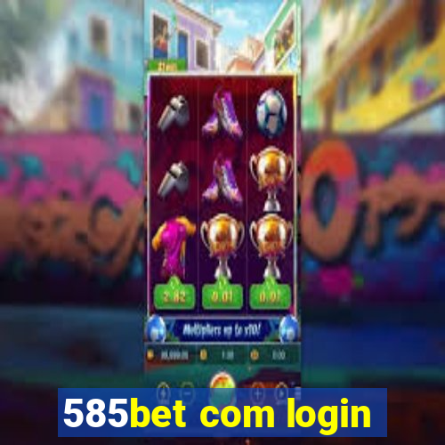 585bet com login