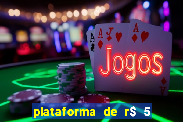 plataforma de r$ 5 jogo do tigrinho