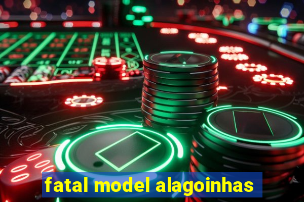 fatal model alagoinhas