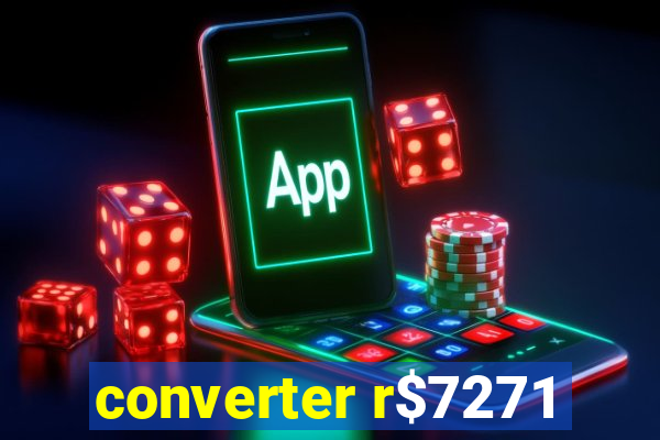 converter r$7271