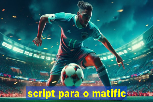 script para o matific