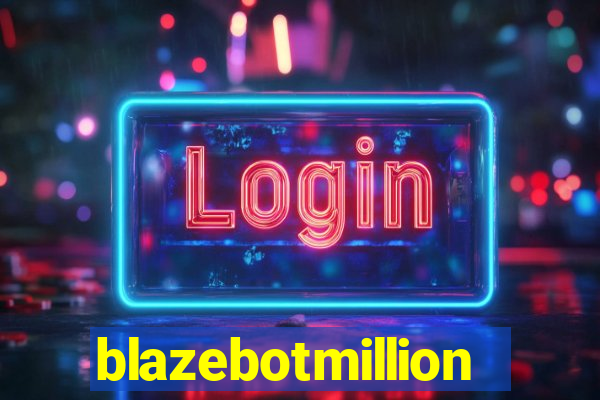 blazebotmillion