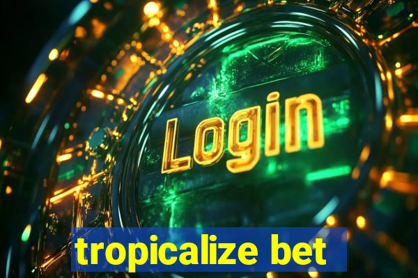 tropicalize bet