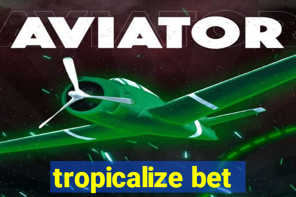 tropicalize bet