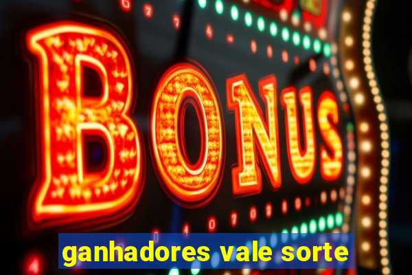 ganhadores vale sorte