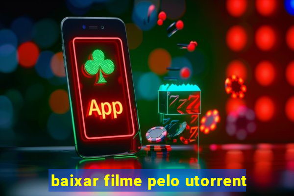 baixar filme pelo utorrent