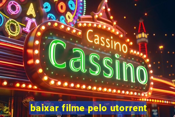 baixar filme pelo utorrent