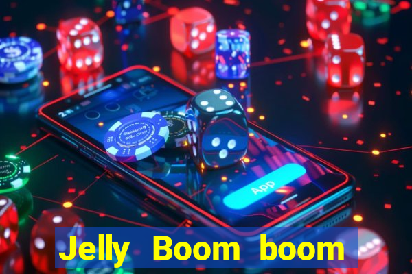 Jelly Boom boom jelly up