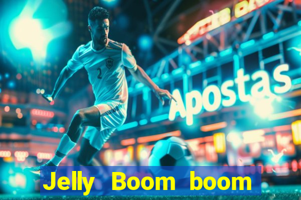 Jelly Boom boom jelly up