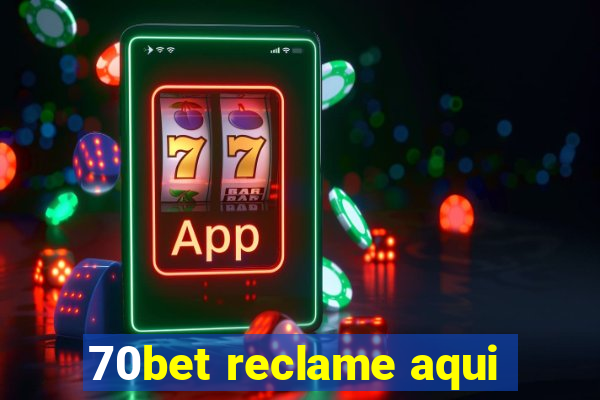 70bet reclame aqui