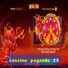 cassino pagando 25 reais no cadastro