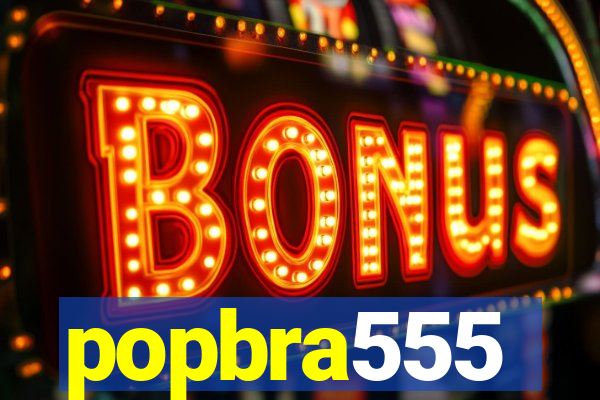 popbra555