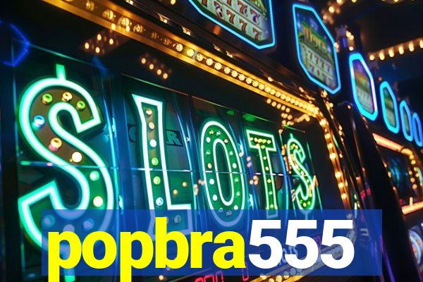 popbra555