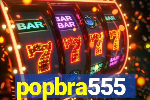 popbra555