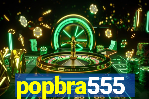 popbra555