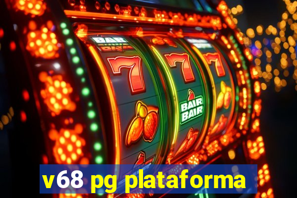 v68 pg plataforma