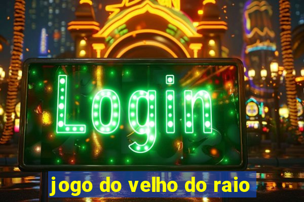 jogo do velho do raio