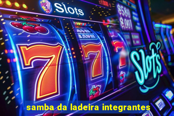 samba da ladeira integrantes