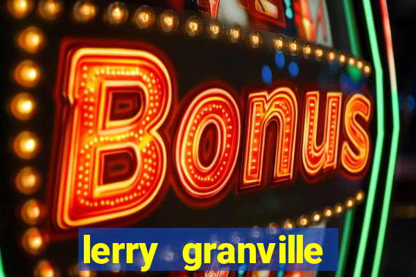 lerry granville reclame aqui