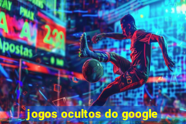 jogos ocultos do google