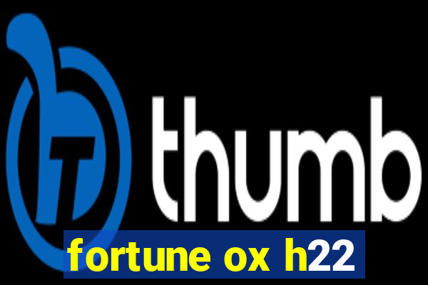 fortune ox h22