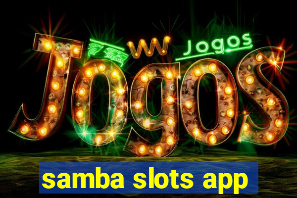 samba slots app