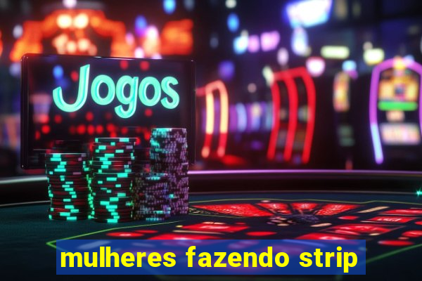 mulheres fazendo strip