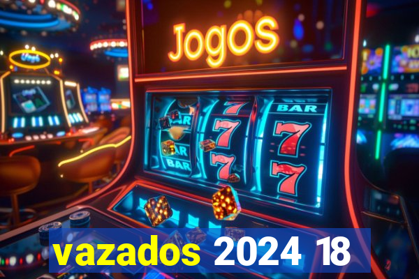 vazados 2024 18