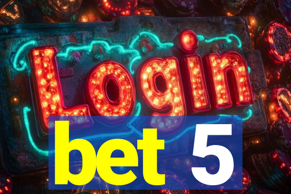 bet 5