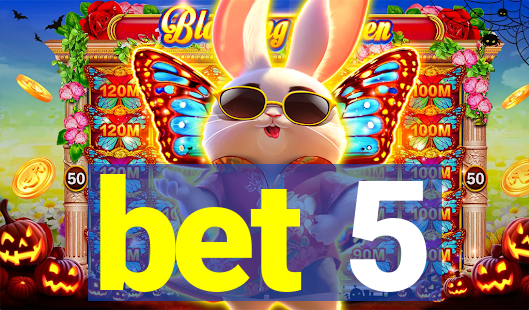 bet 5