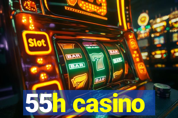 55h casino