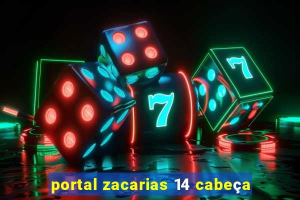 portal zacarias 14 cabeça