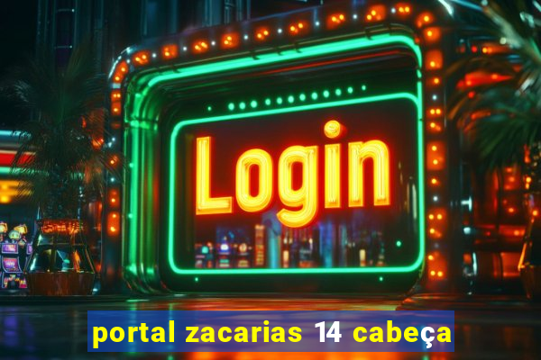 portal zacarias 14 cabeça